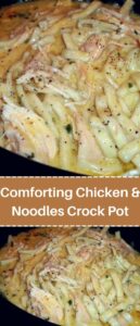 Comforting Chicken & Noodles Crock Pot