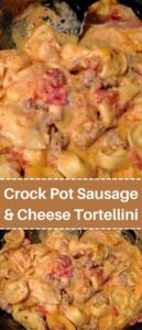 Crock Pot Sausage & Cheese Tortellini