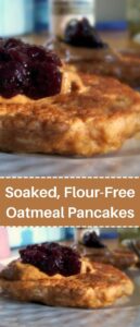 Soaked, Flour-Free Oatmeal Pancakes