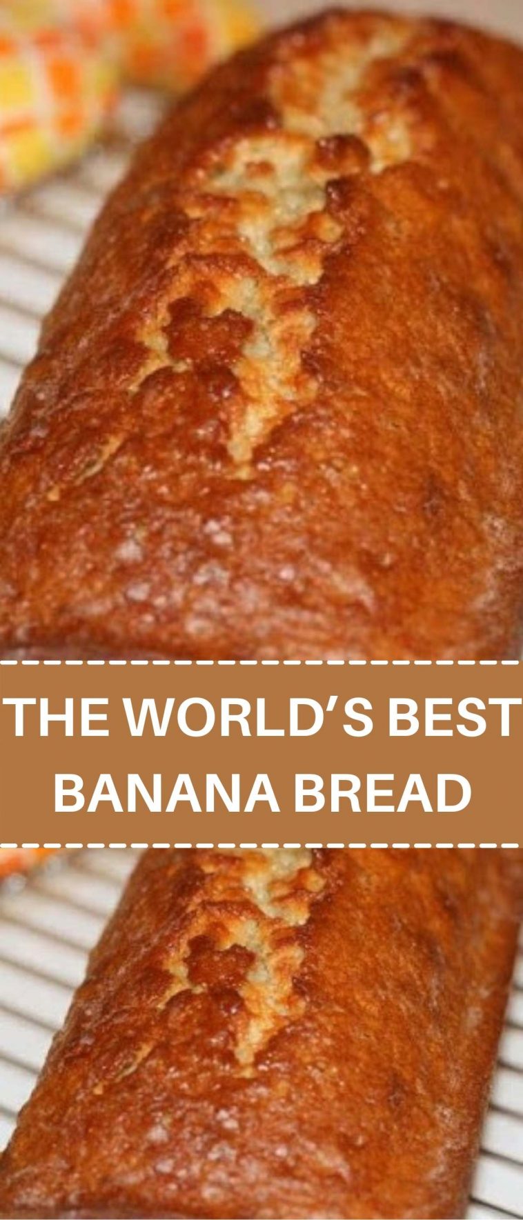 THE WORLD’S BEST BANANA BREAD RECIPE